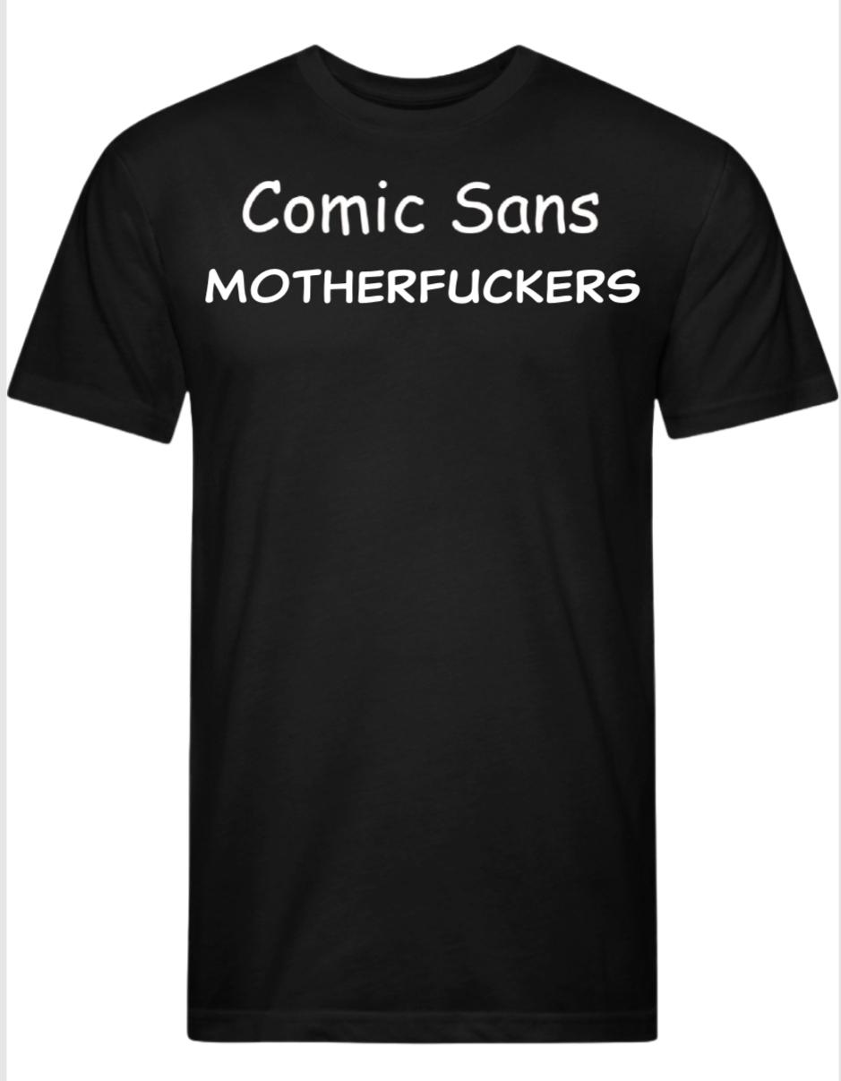 schwarzes T-Shirt mit weißer Typo "Comic Sans MOTHERFUCKERS" in Schriftart Comic Sans